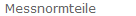 Messnormteile