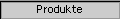 Produkte